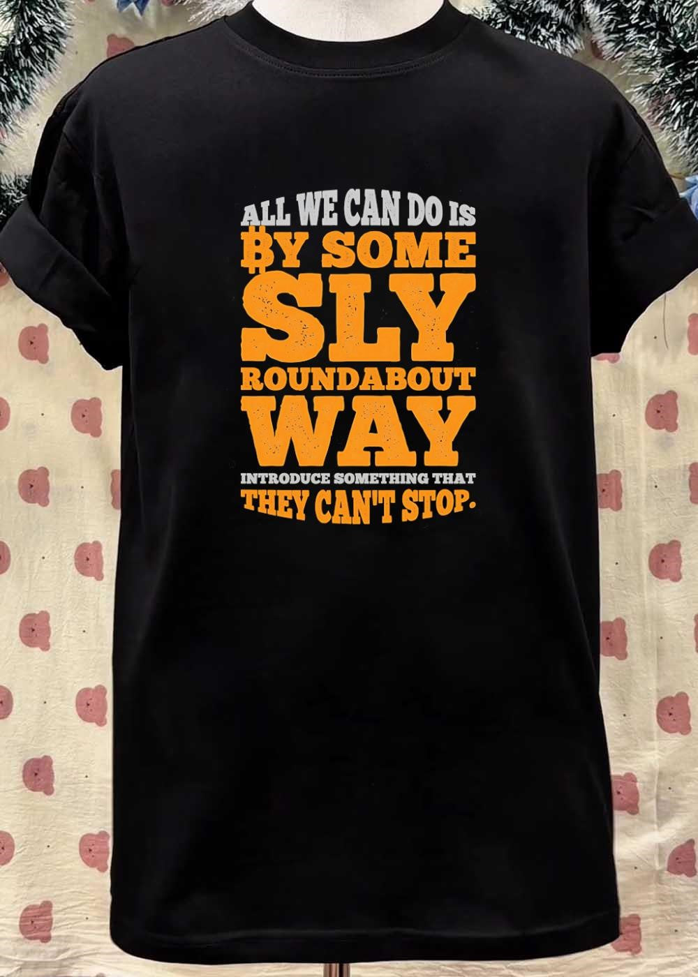 Bitcoin Bitcoin Outlaw All We Can Do Is By Some Sly Roundabout Way Introduce Something That They Cant Stop T-Shirt