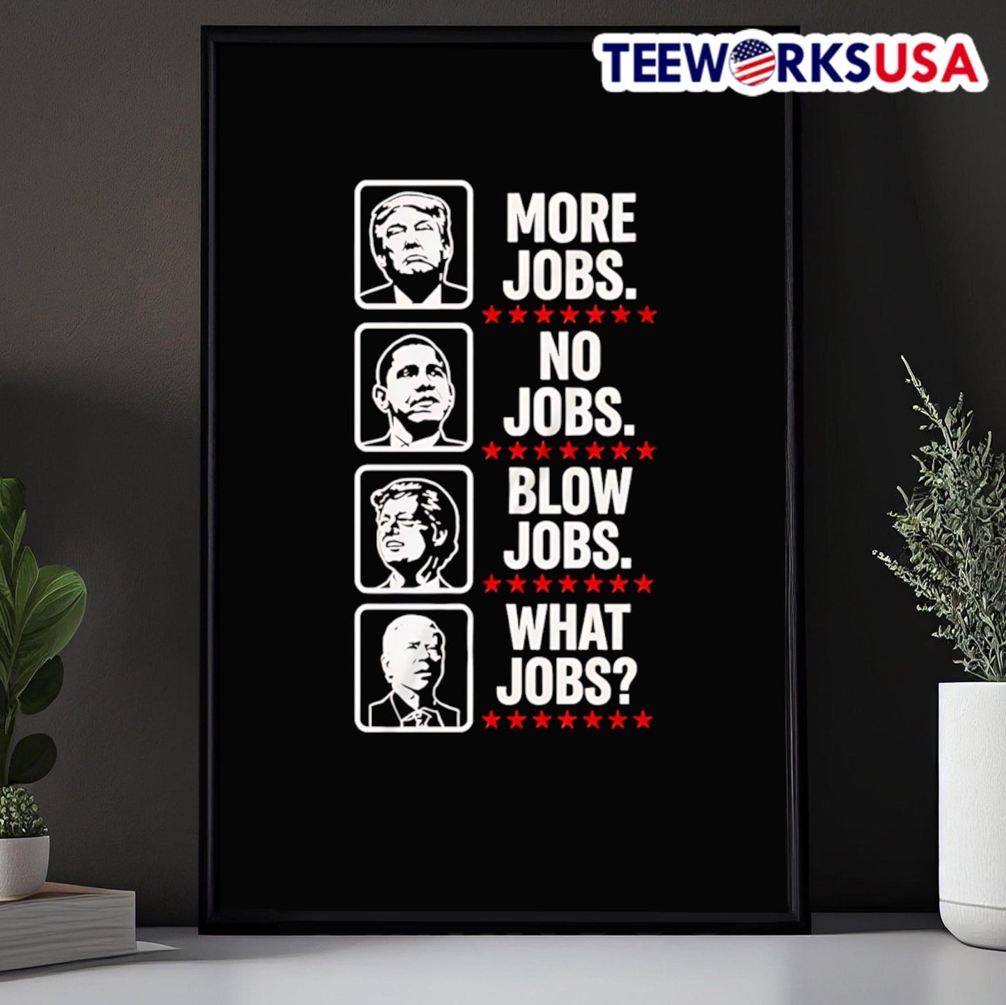 More Jobs No Jobs Blow Jobs What Jobs US Presidents Shirt