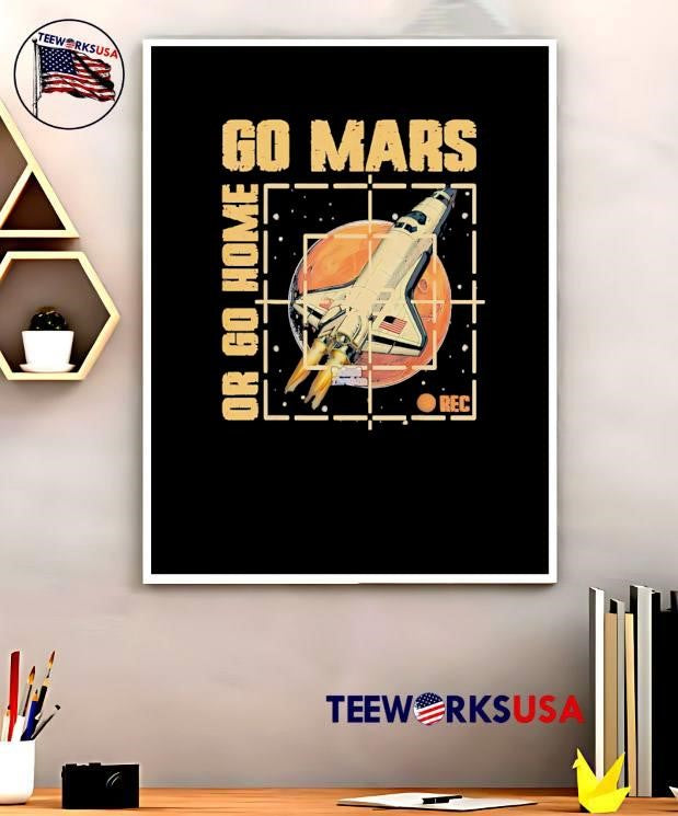 Space Exploration Apparel Go Mars or Go Home Astronaut Recording shirt