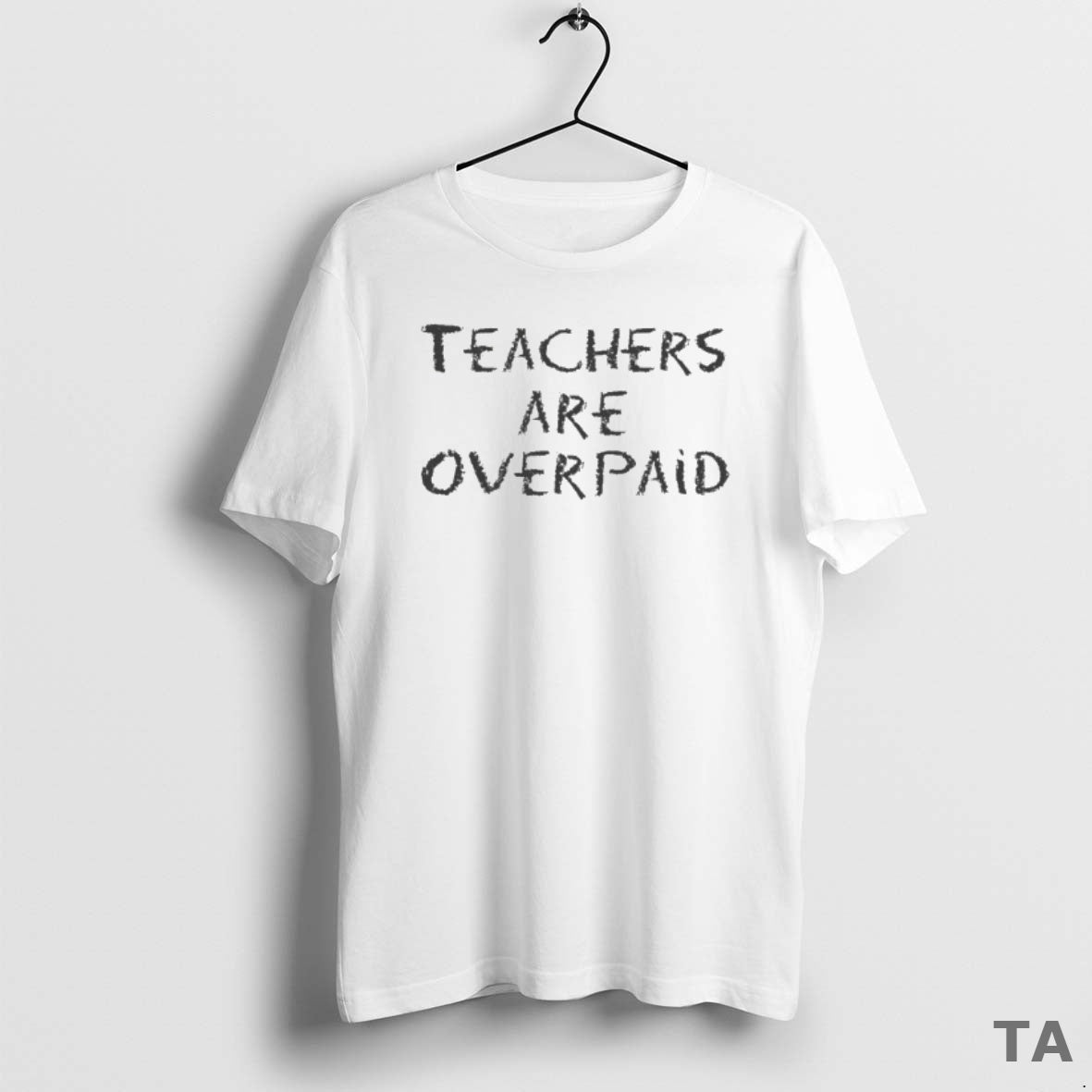 Top Teachers Are Overpaid T Shirt Sweater