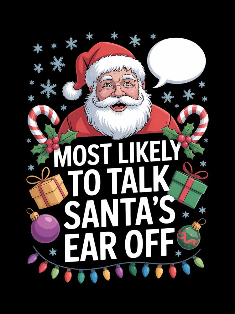 Most Likely To Talk Santa's Ear Off Matching Family Xmas by papertaless