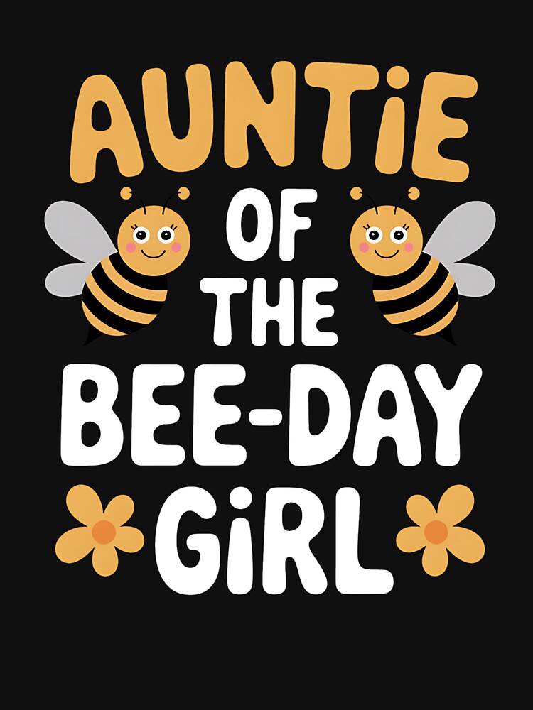 Auntie of the Bee-Day Girl Birthday Party Matching Family by GaryBellcvbnb