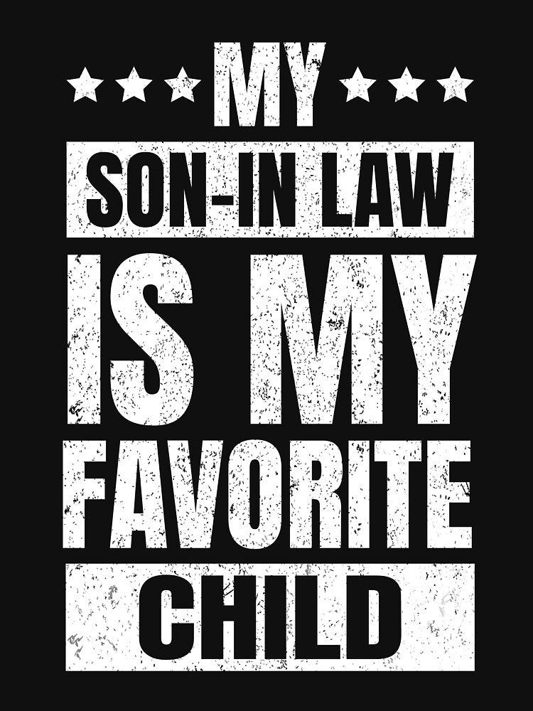 My Son In Law Is My Favorite Child Funny Family Humor by saifuddin shifat