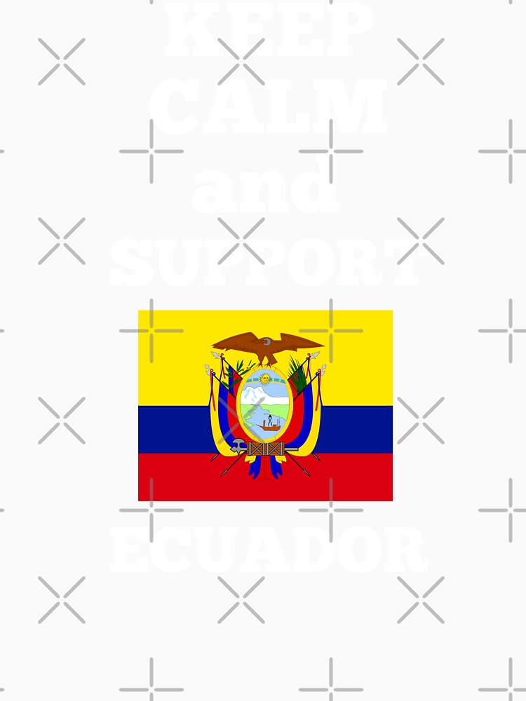 Keep Calm and Support Ecuador - Copa - World Cup by TeesByAngelzB
