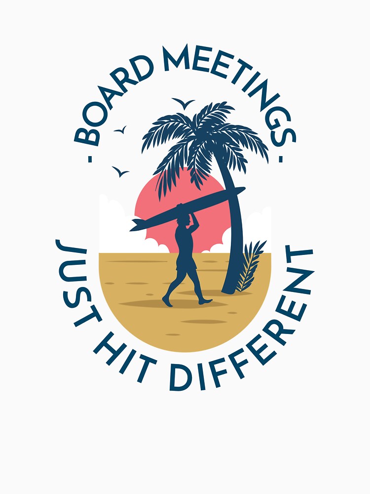Board Meetings Just Hit Different Beach Surfing by Desert Manna Designs