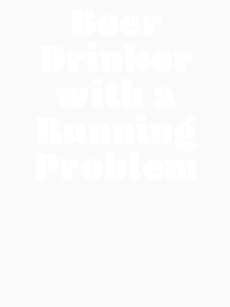 Running Things: Beer Drinker With A Running Problem by runningthings