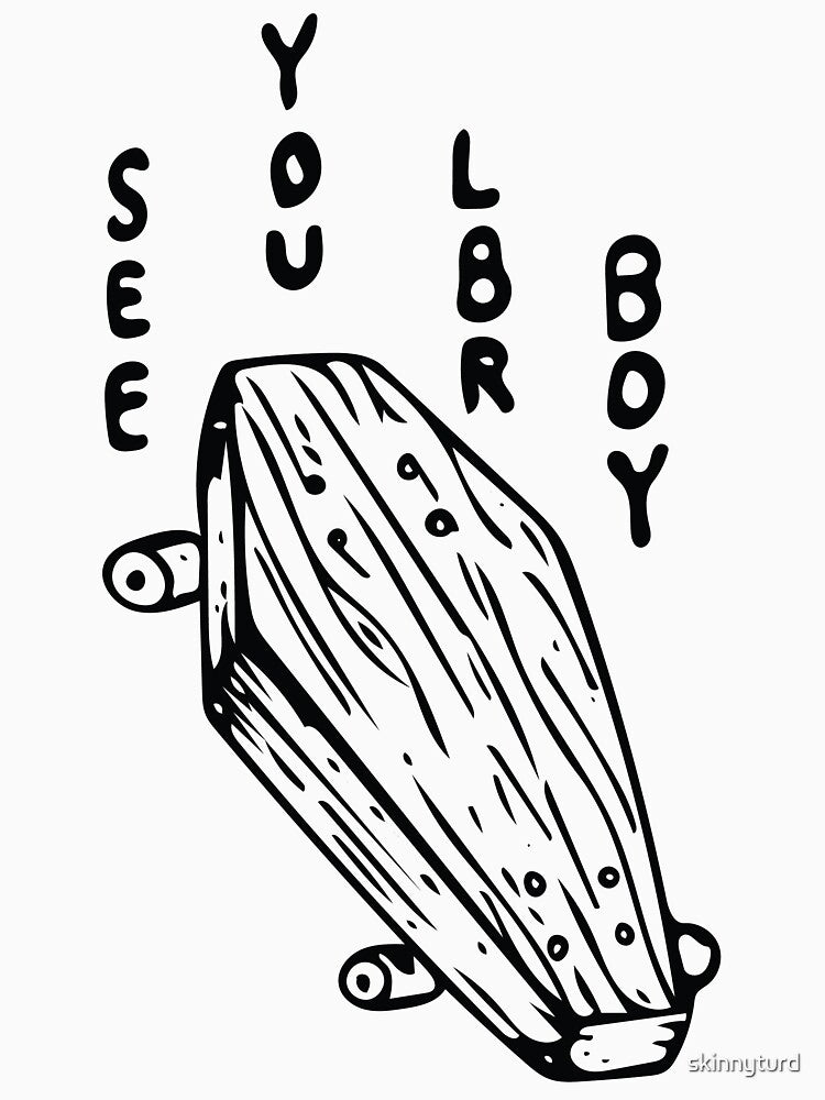 See You L8r Boi by skinnyturd