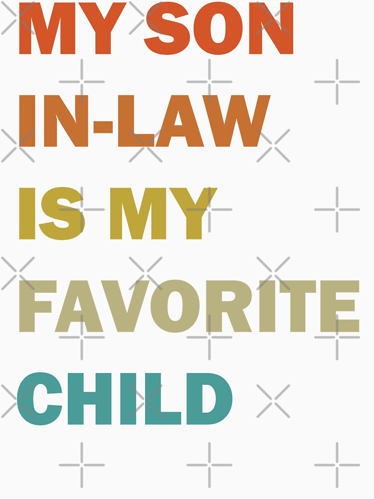 My Son In Law Is My Favorite Child Funny Family Humor Retro by wtfbba