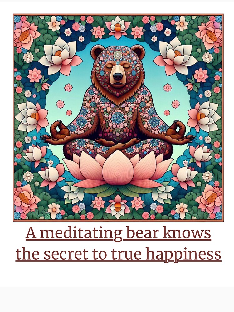 A meditating bear knows the secret to true happiness by DesignSpace 0110