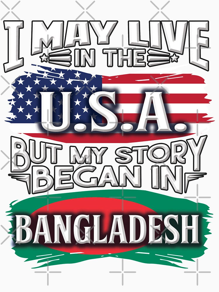 I May Live In The USA But My Story Began In Bangladesh - Gift For Bengali From Bangladesh by Popini