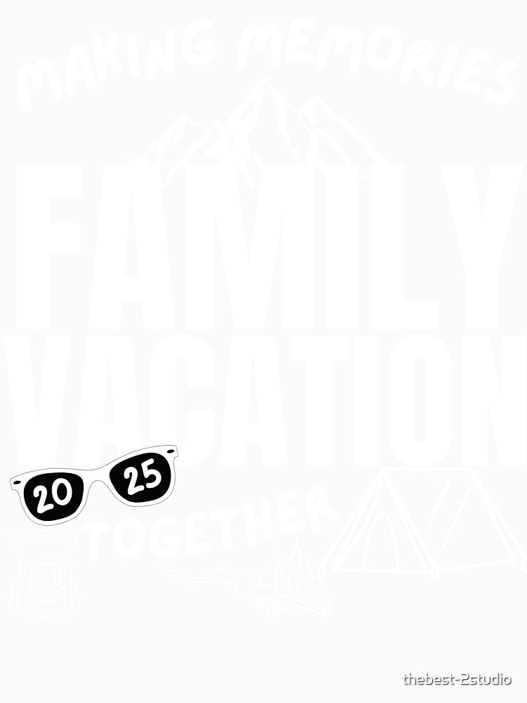 Family Vacation 2025 Making Memories Together Funny Camping Trip by thebest-2studio