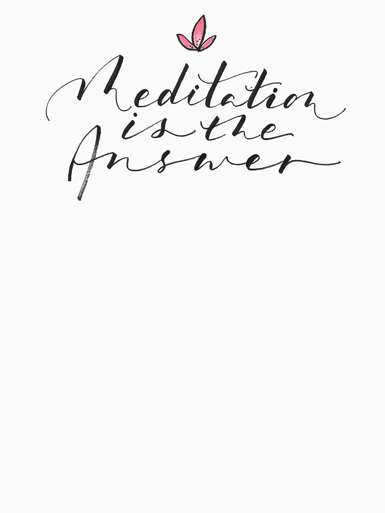 Meditation is the Answer I Calligraphy I Handwritten by GreenStem