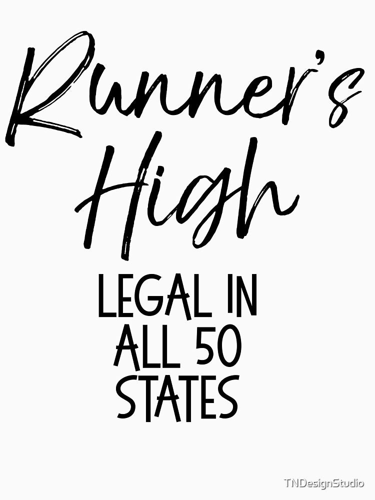 Runner's High Legal in All 50 States Funny Running Quote by TNDesignStudio