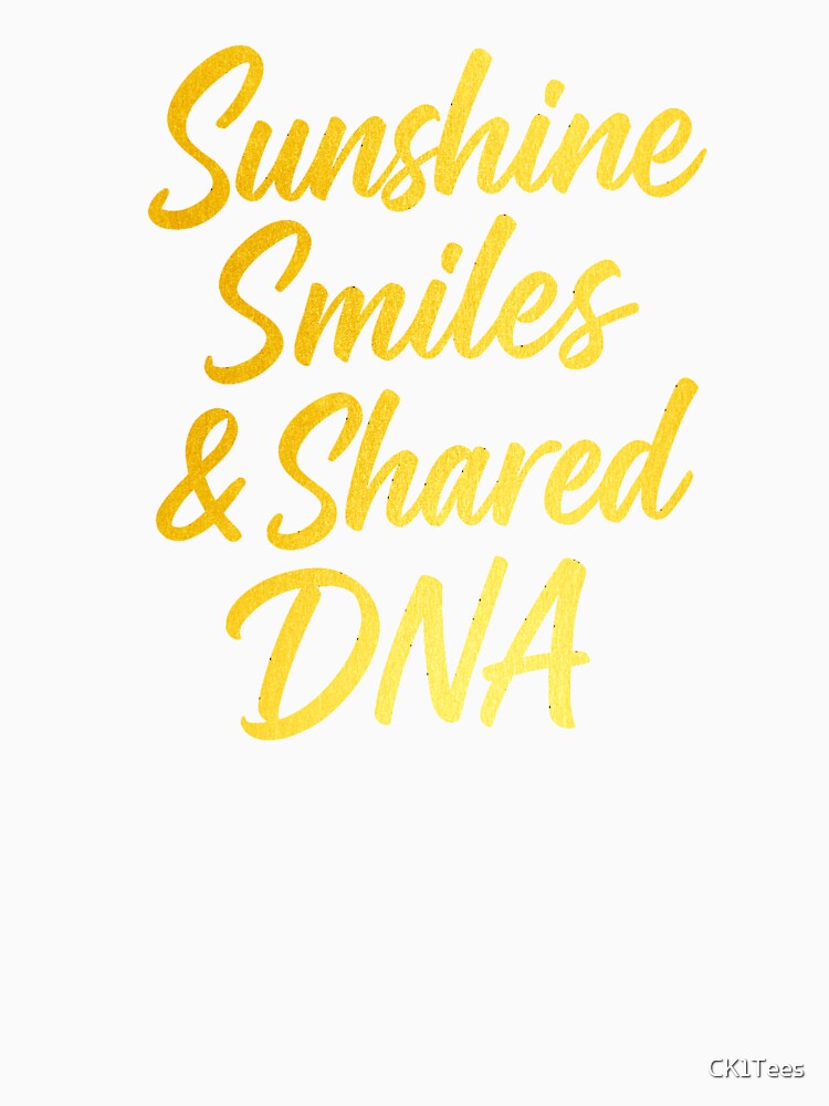 Sunshine, Smiles & Shared DNA – Family Matching Shirt Design by CK1Tees