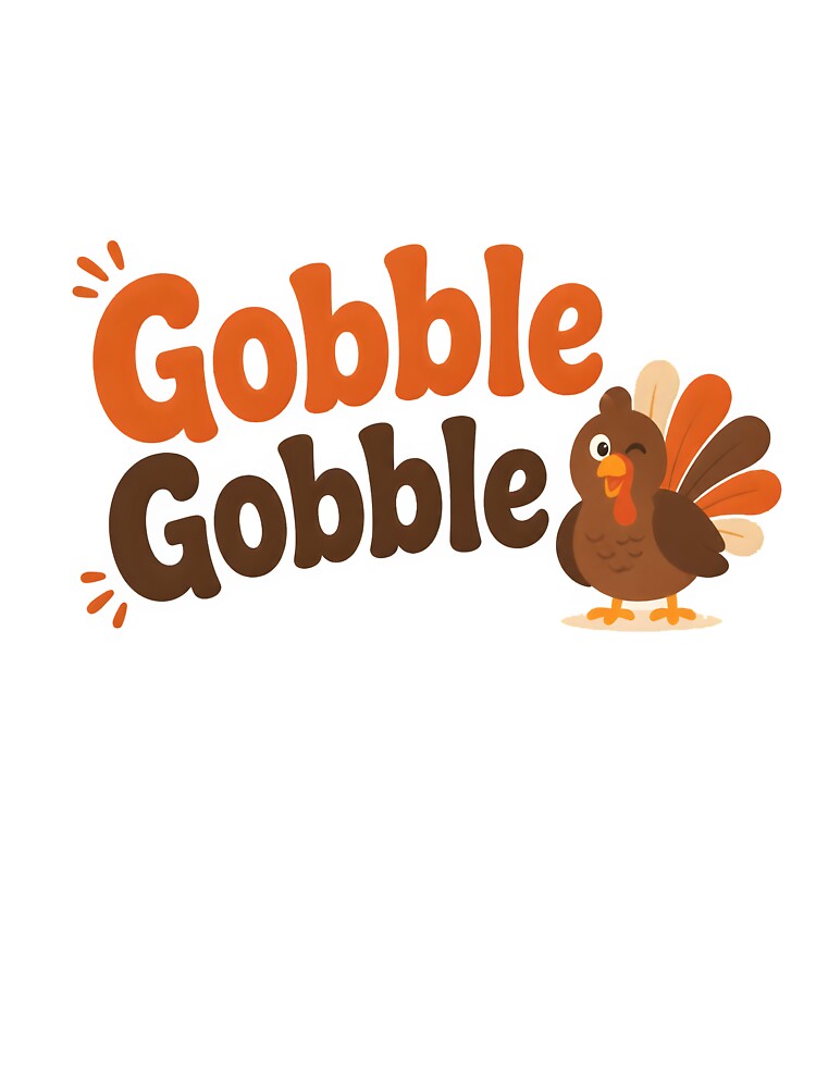 Gobble Gobble Funny Turkey by VINTOR-