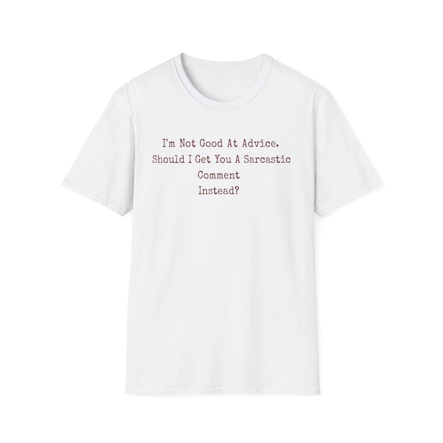 Im Not Good At Advice Sarcastic Comment T-Shirt