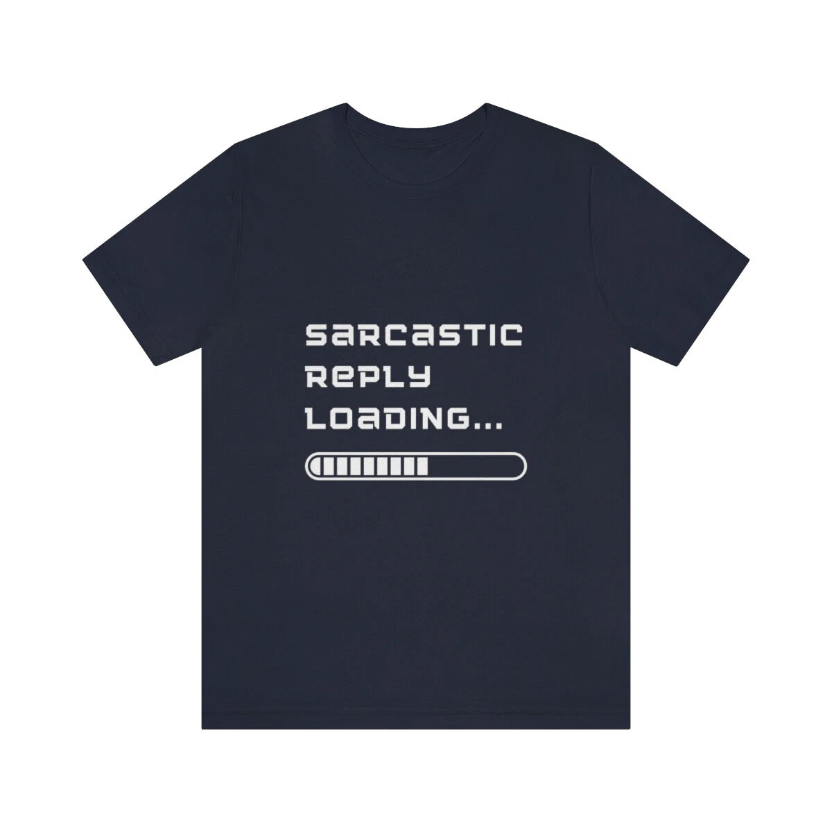 Sarcastic Reply Loading, Funny T Shirt, Funny Gift, Short Sleeve Tee