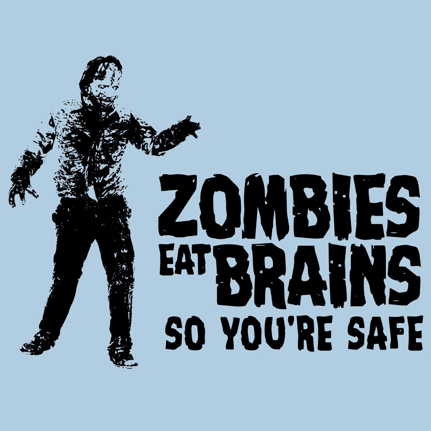 Zombies Eat Brains So Youre Safe T Shirt Funny Graphic Tee Sarcastic SM-5XL