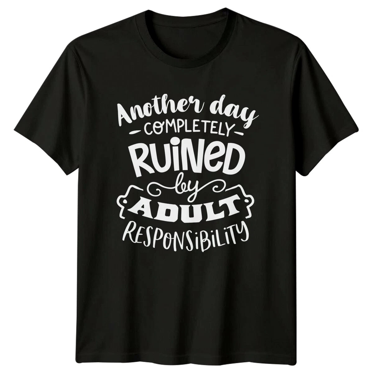 Ruined By Adult Responsibility Sarcastic Funny Slogan Graphic T-Shirt
