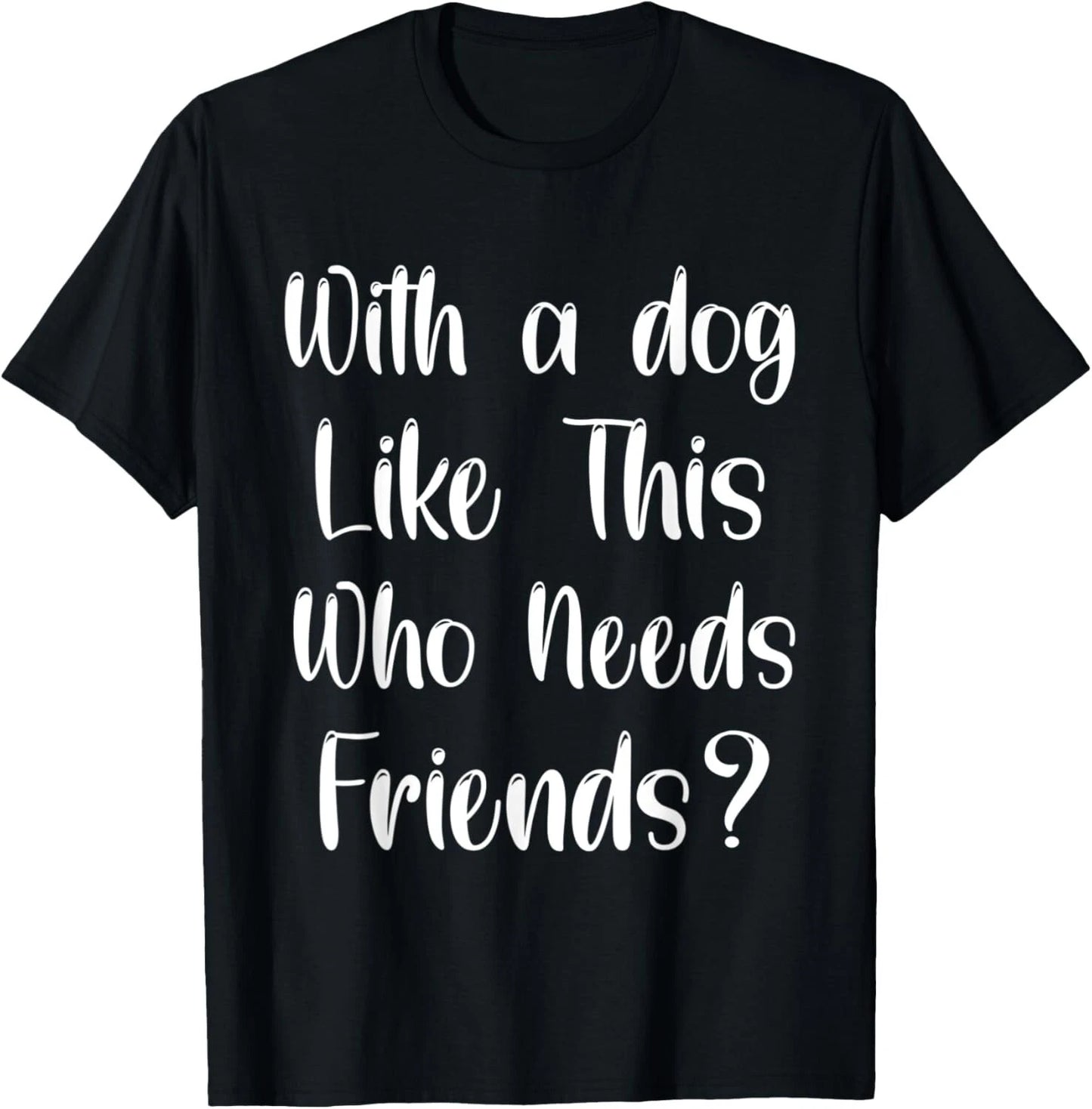 Fanny Dogs Dog Dad, friends sarcasm, Sarcastic Slogan Sassy T-Shirt