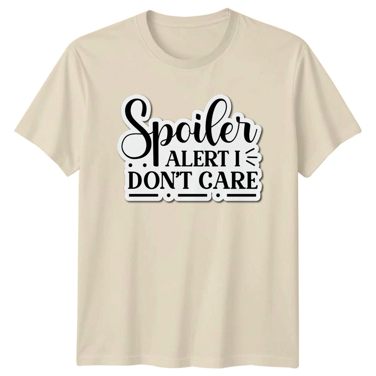 Spoiler Alert I Dont Care T-Shirt Sarcastic Humor Birthday Gift For Him