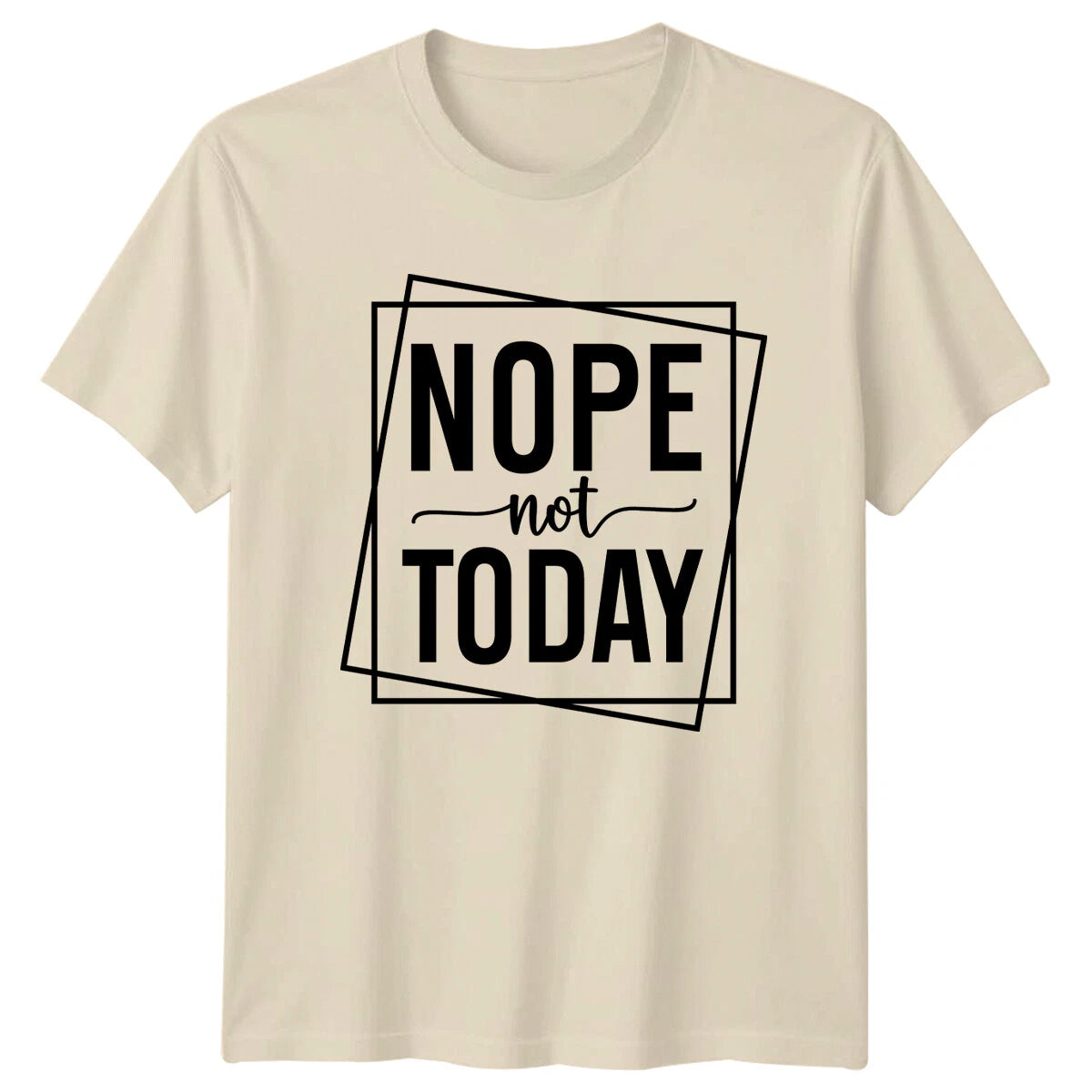 Nope Not Today Funny Slogan Quote Graphic Novelty T-Shirt