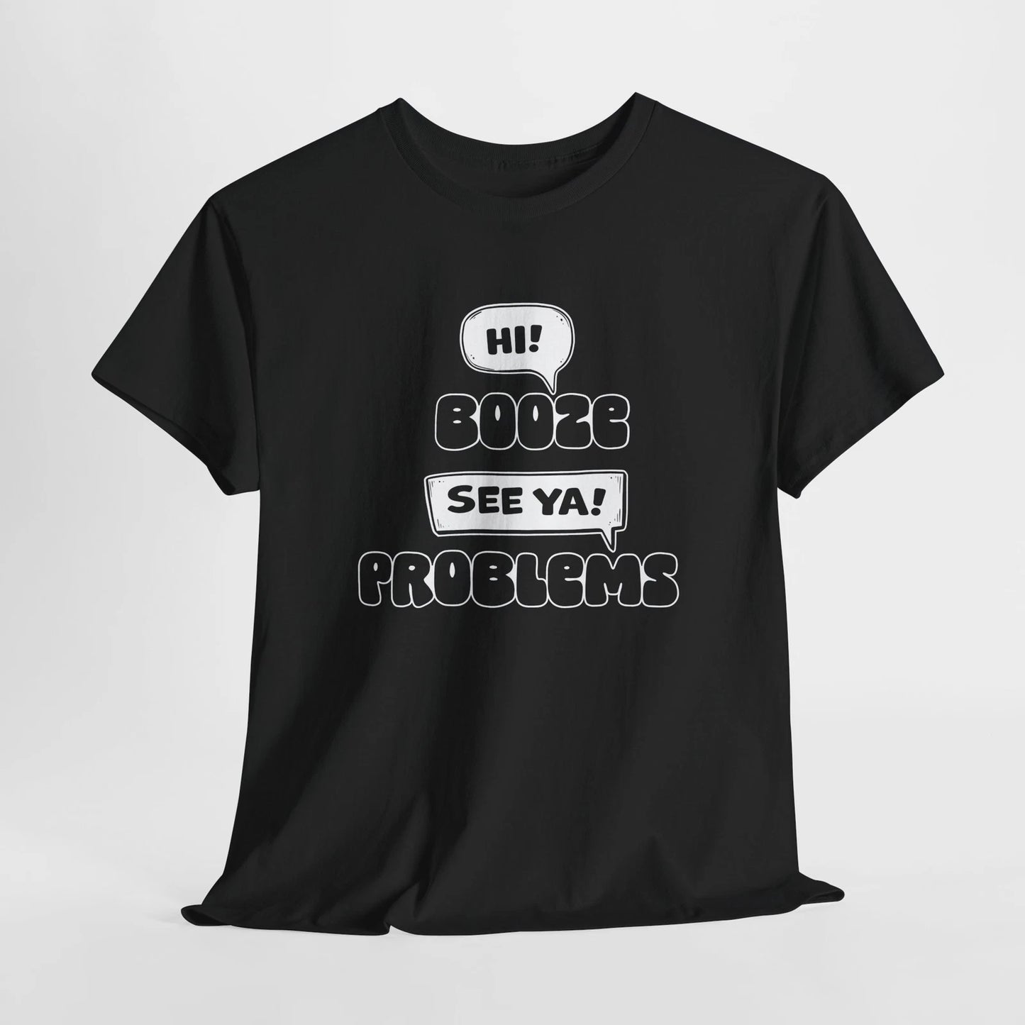 Booze Hi, Problems See Ya, Funny Drinking T-Shirt, Perfect Gift, Party, 5 Colors