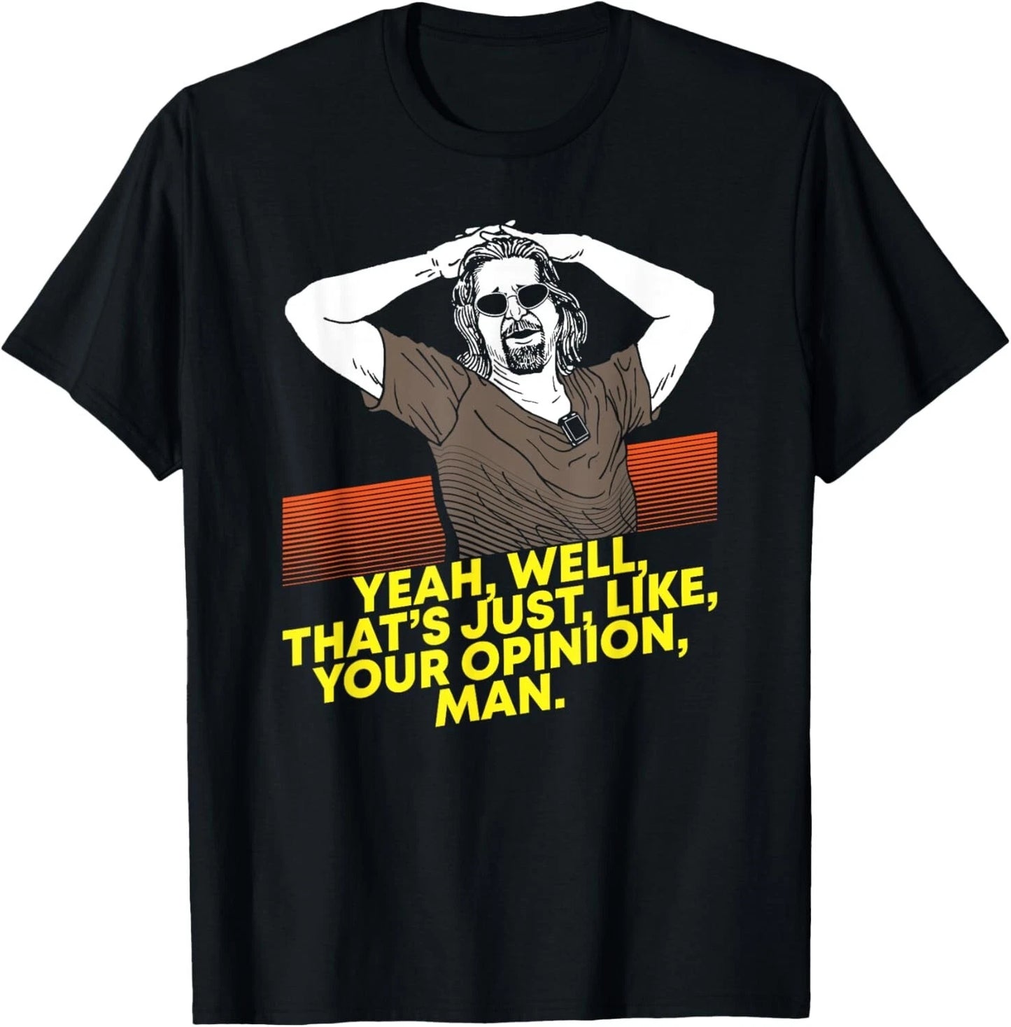 Yeah Well Thats Just Like Your Opinion Man - Movie Gift Unisex T-Shirt