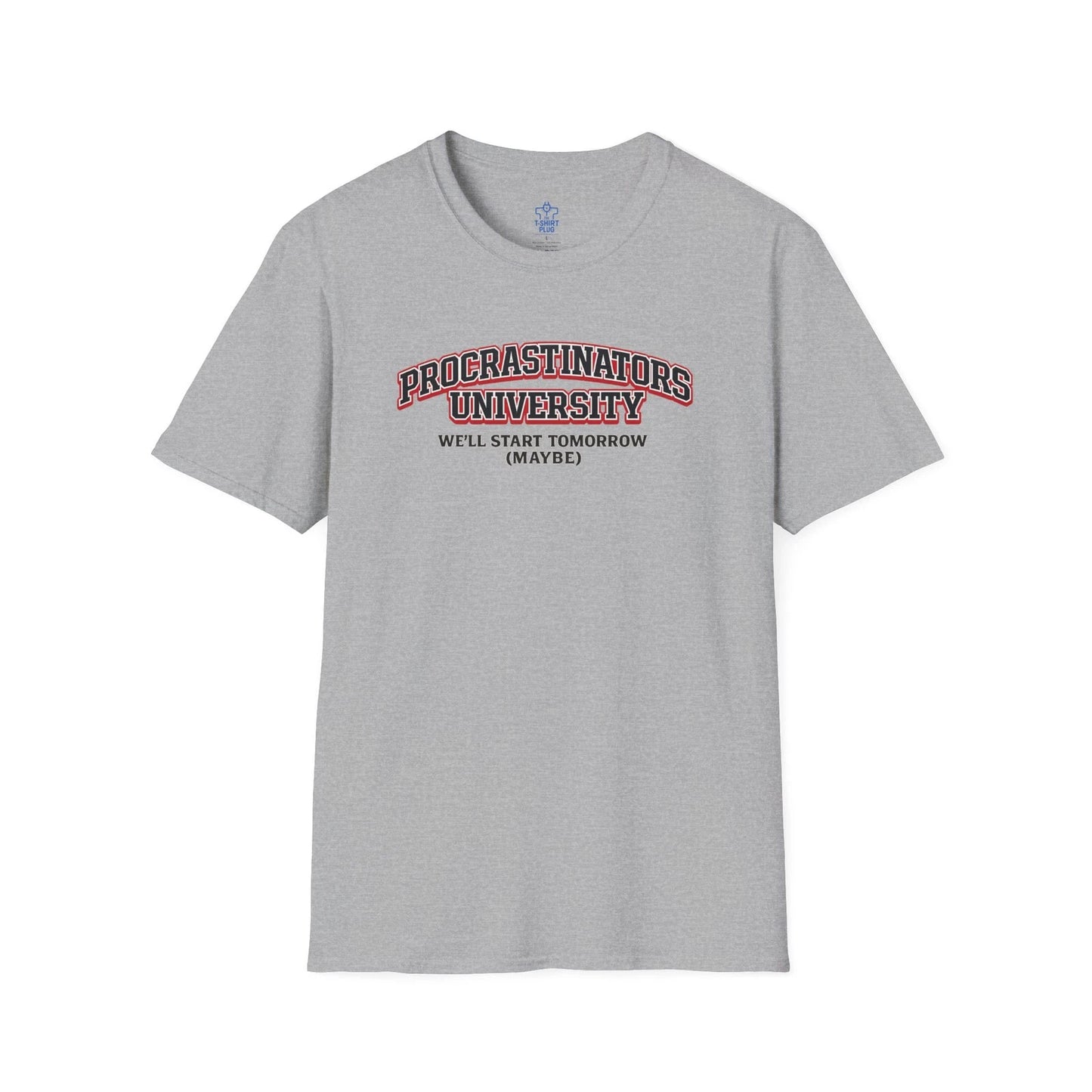 Procrastinators University we will start tomorrow maybe T-Shirt | Funny Quote