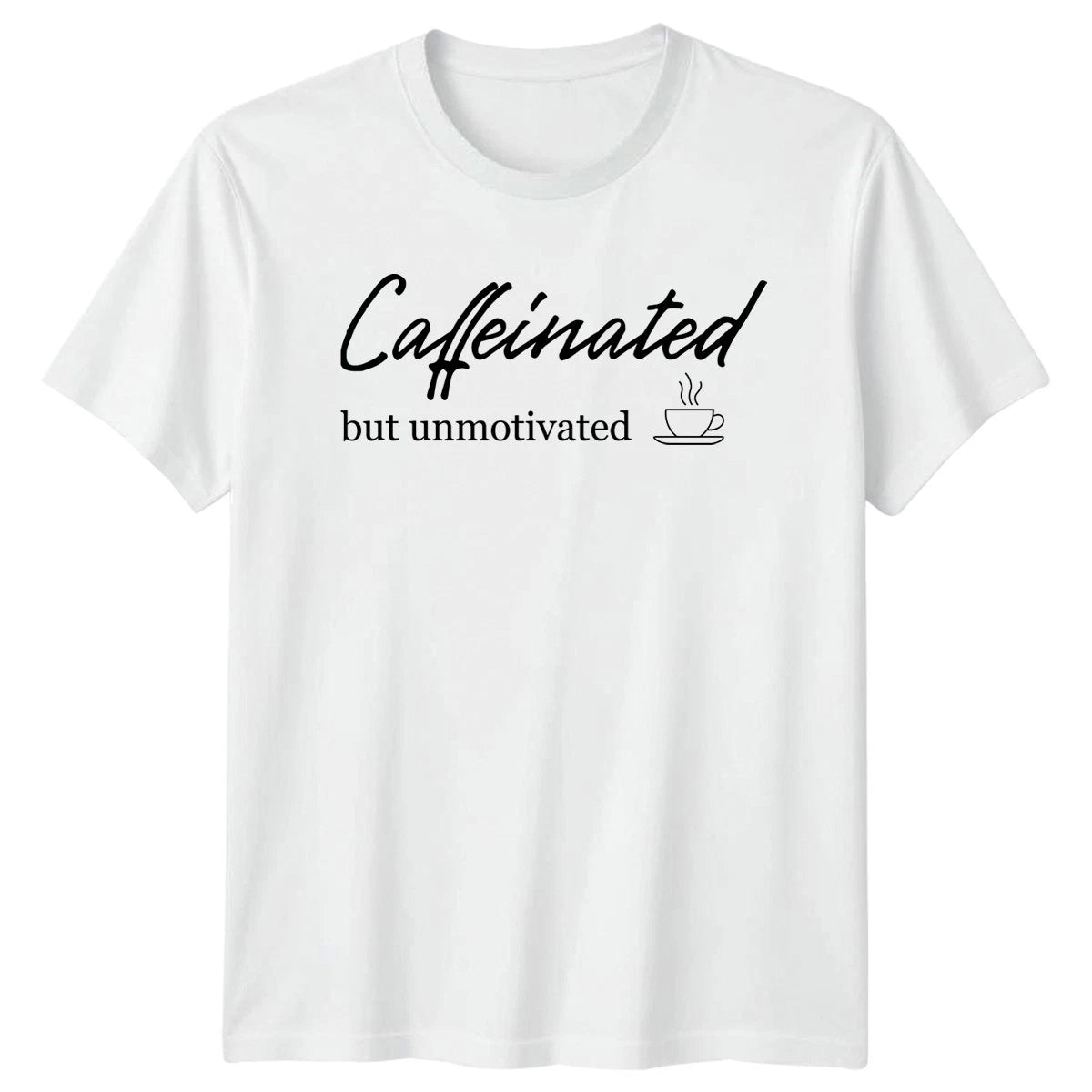 Caffeinated But Unmotivated T-Shirt Sarcastic Quote Coffee Humor Birthday Gift