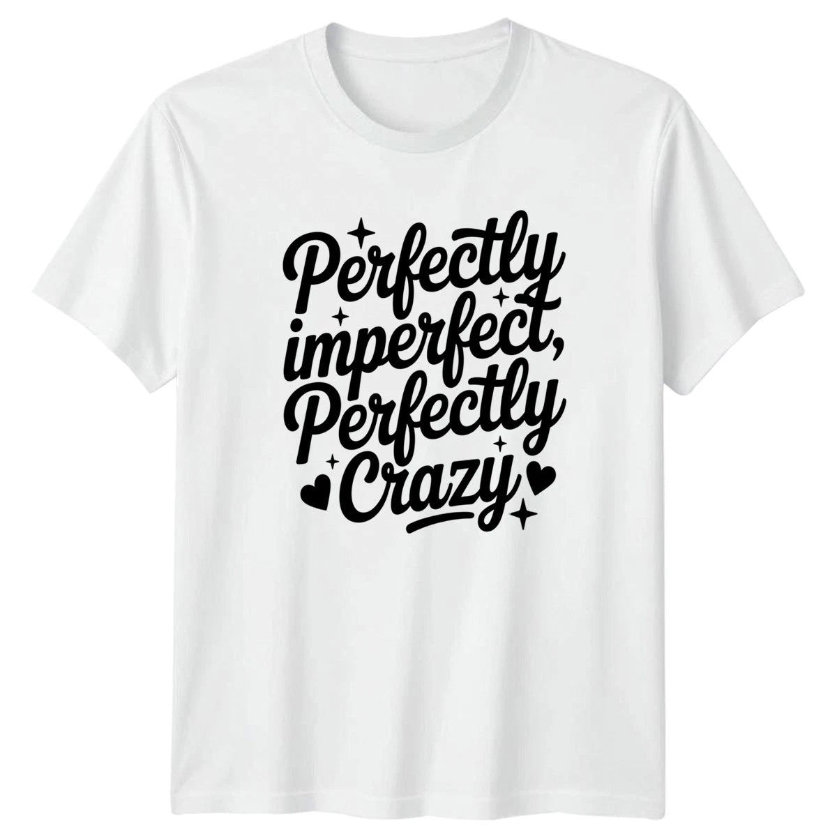 Perfectly Imperfect Perfectly Crazy T-Shirt Novelty Quote Family Birthday Gift