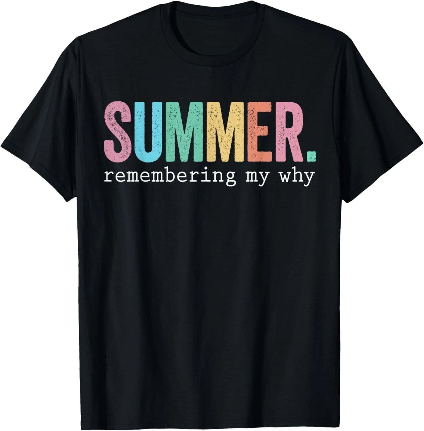 Summer Remembering My Why Funny Inspirational Quote T-Shirt