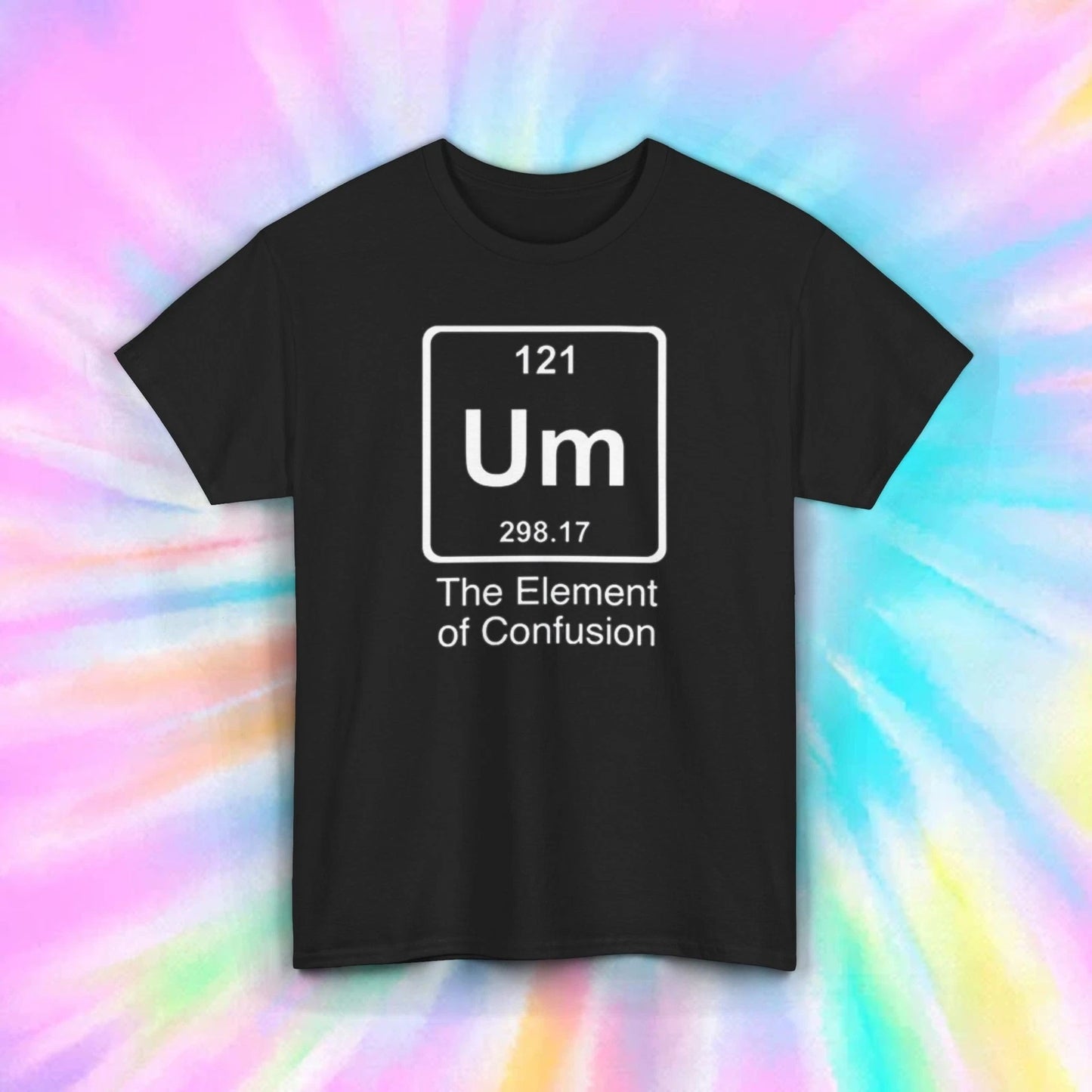 Um Element of Confusion T-Shirt | Funny Periodic Table Graphic | Nerd Humor S-5X