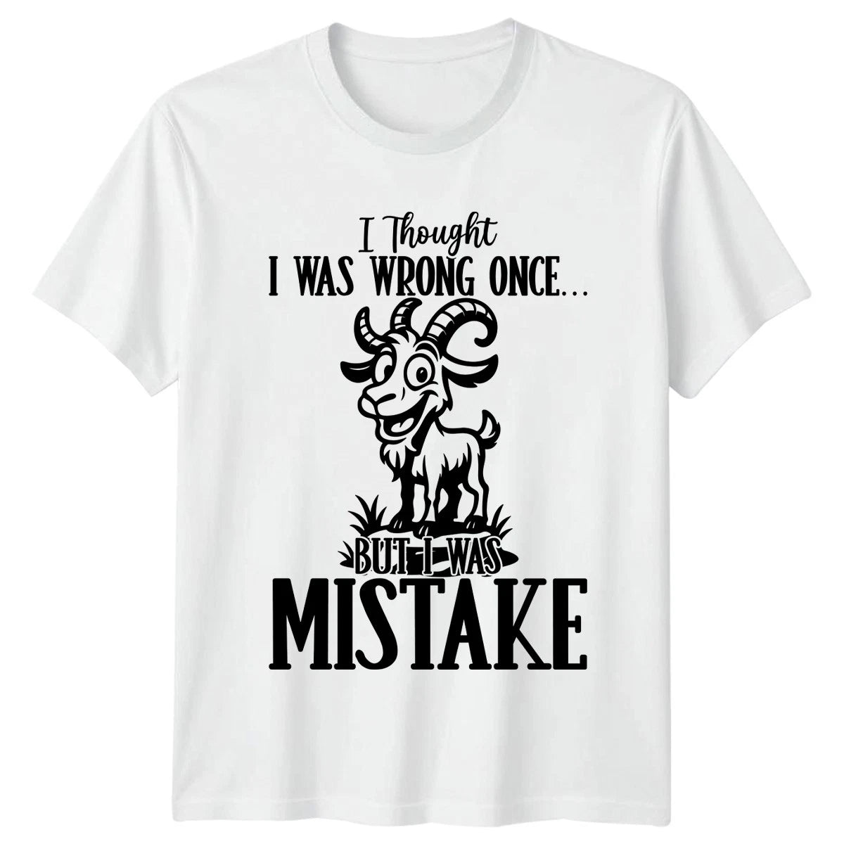 I Thought I Was Wrong T-Shirt Goat Sarcastic Humor Birthday Gift For Him And Her