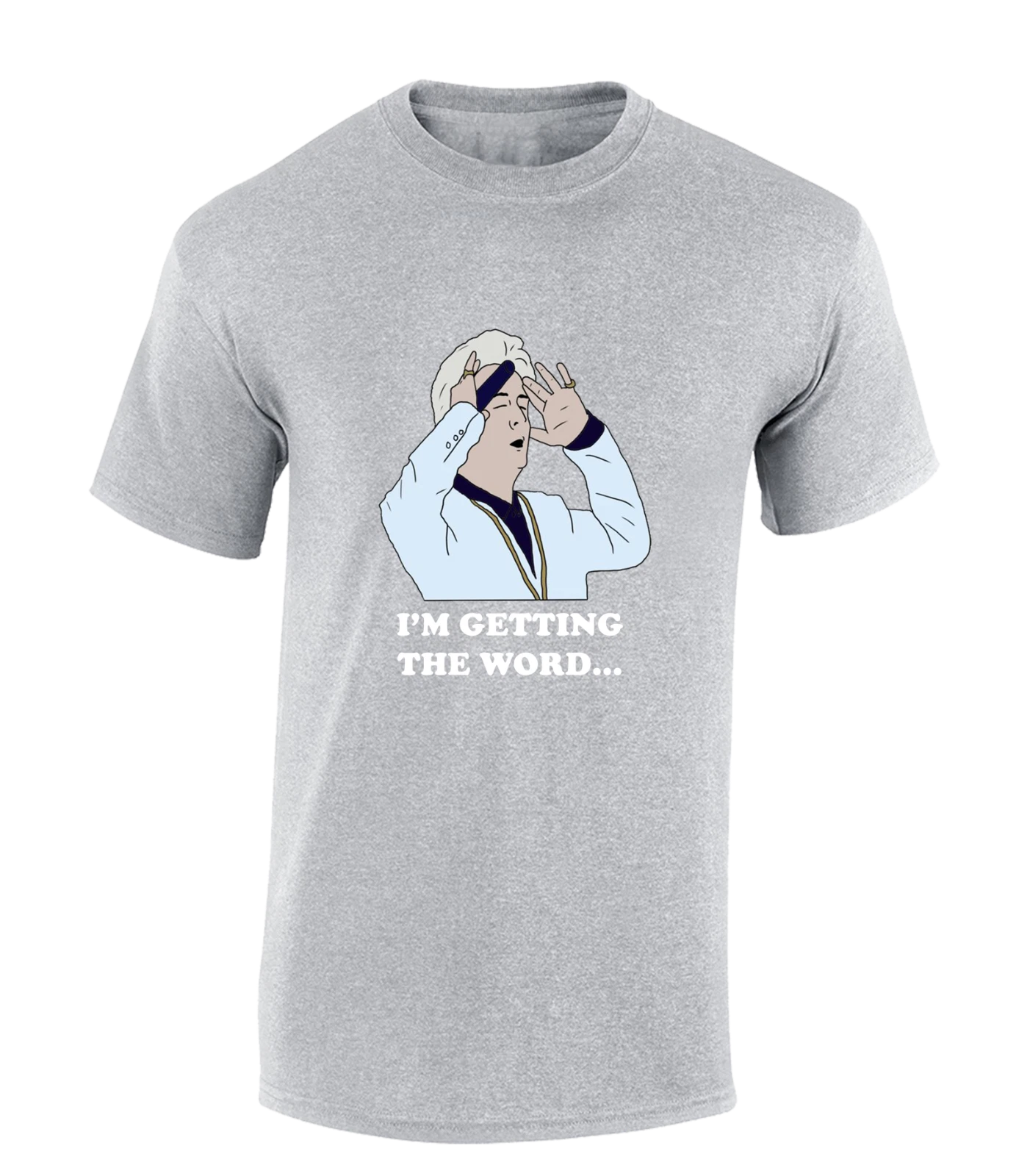 I'M GETTING THE WORD MENS T SHIRT FUNNY CLINTON PHOENIX PETER BAPTISTE NIGHTS