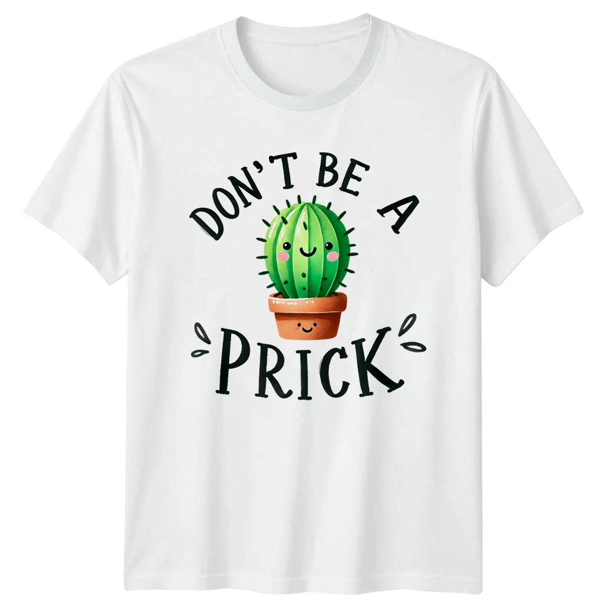 Dont Be A Prick T-Shirt Cactus Gardening Birthday Gift For Him And Her