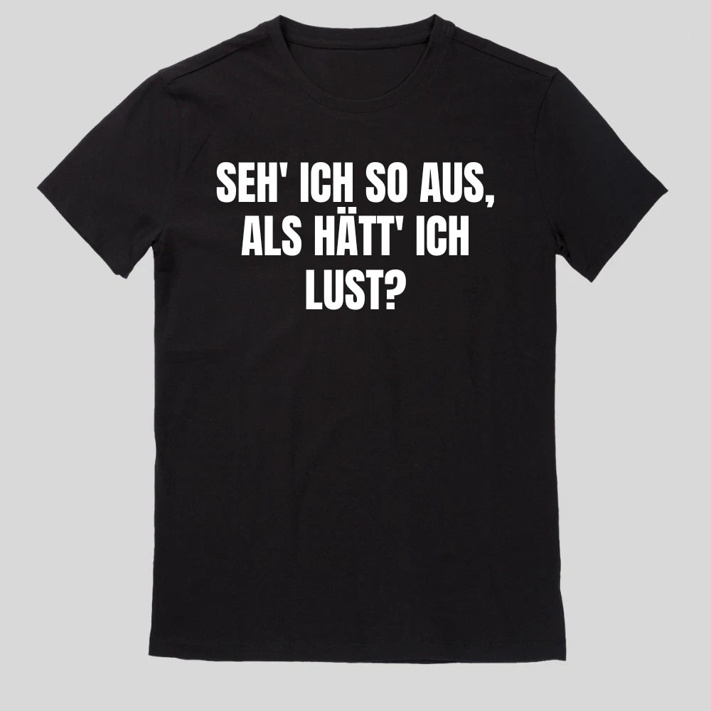 Do I look like I feel like it? Fun Fun Sayings Funny T Shirt