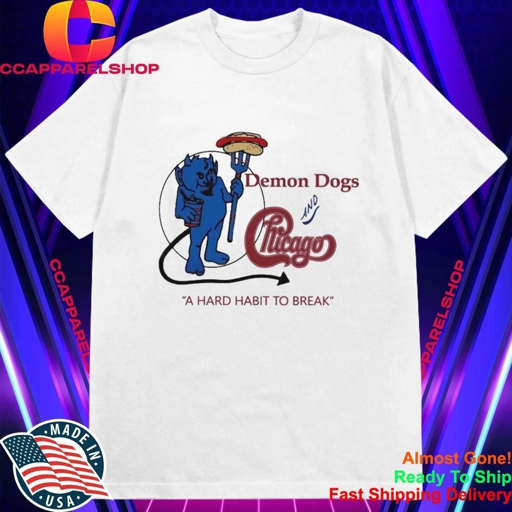 Demon Dogs And Chicago A Hard Habit To Break Evil Shirt