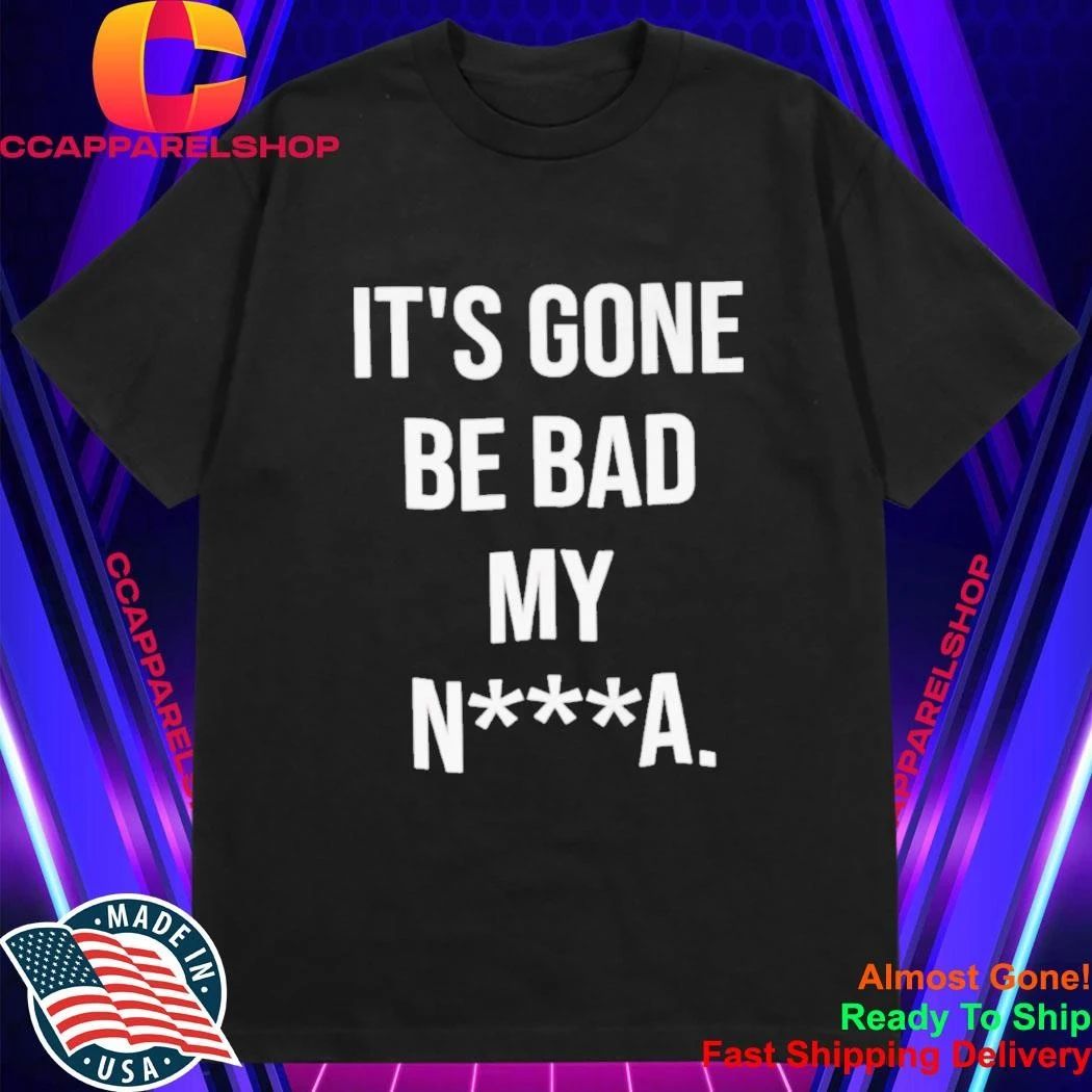 Dustin Poirier It’s Gone Be Bad My N a Shirt