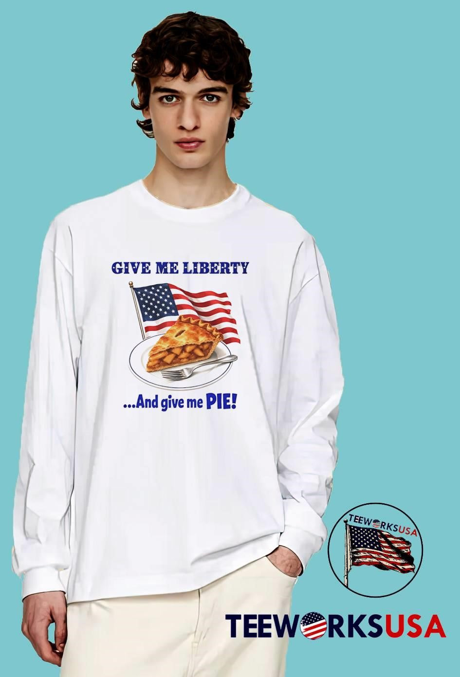 American Patriotic Food Apparel Give Me Liberty and Give Me Pie shirt
