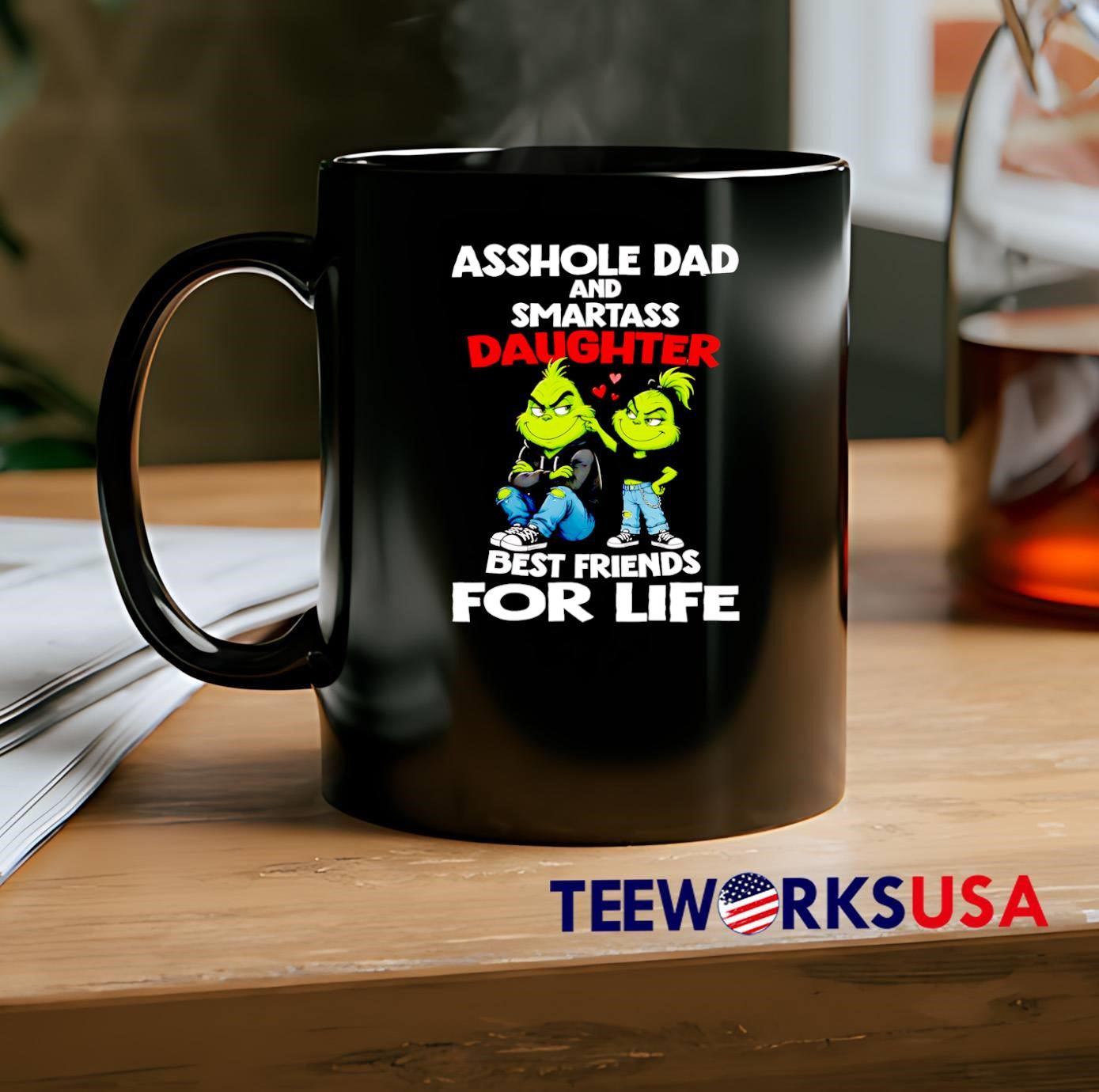 Friends For Life Asshole Dad and Smartass Daughter Grinch T-Shirt