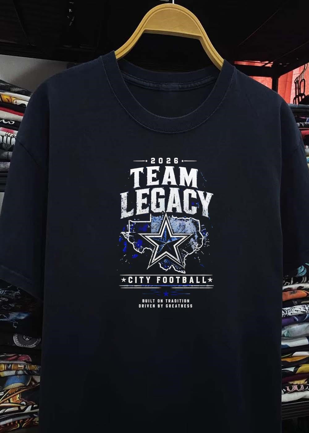 Built on Tradition Driven by Greatness 2026 Team Legacy City Football T-Shirt