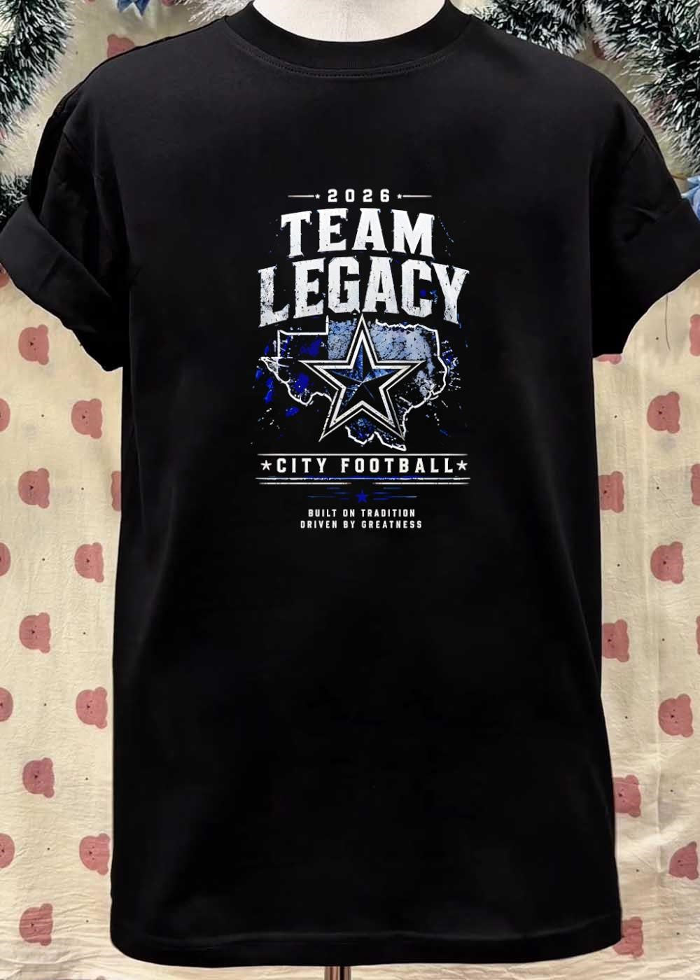 Built on Tradition Driven by Greatness 2026 Team Legacy City Football T-Shirt