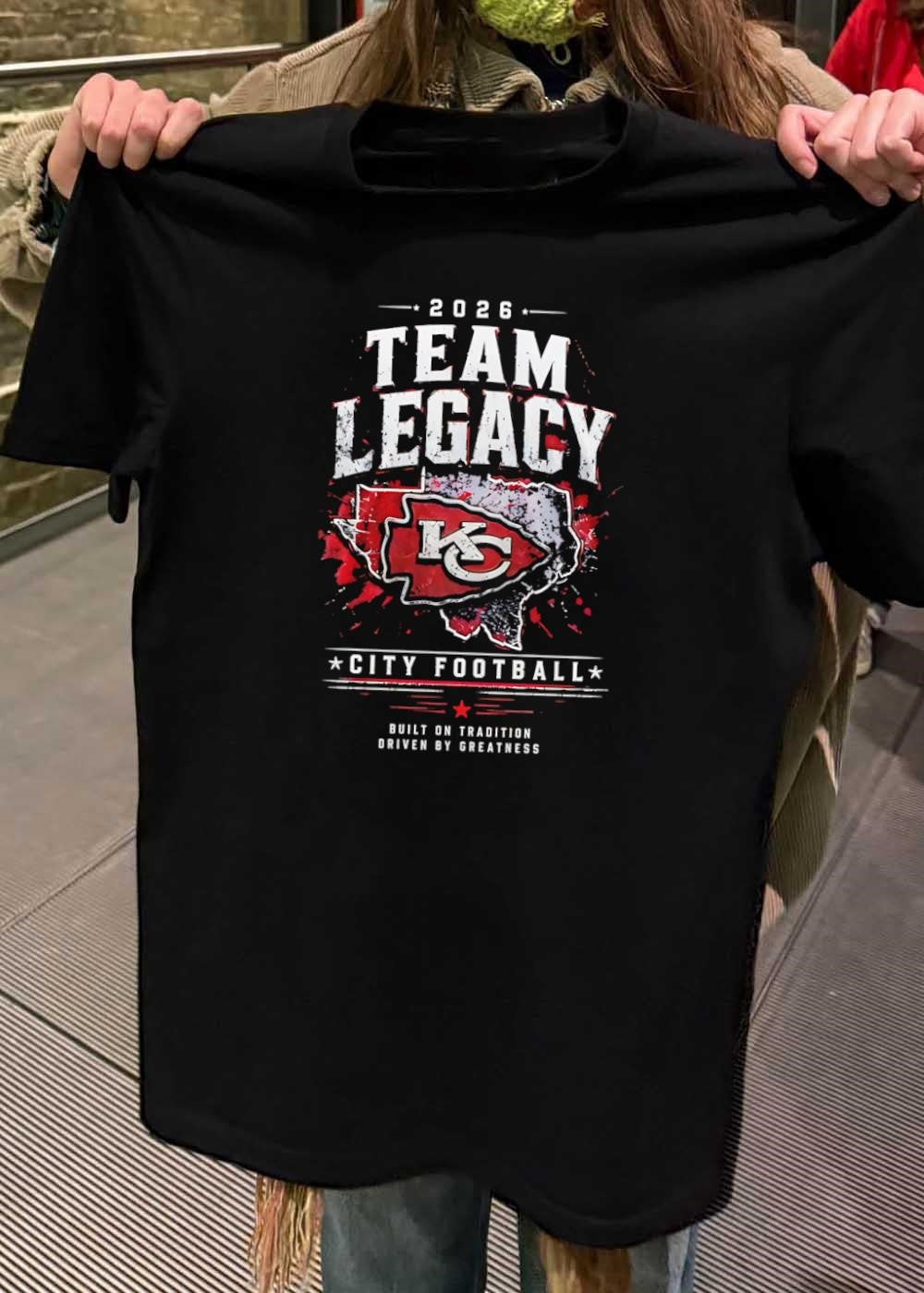 Built on Tradition Driven by Greatness 2026 Team Legacy KC City Football T-Shirt