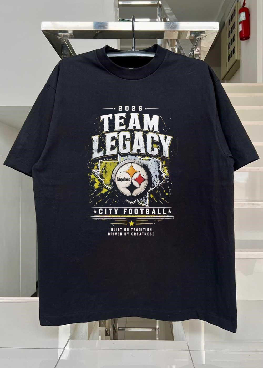 Built on Tradition Driven by Greatness 2026 Team Legacy Steelers Shirt