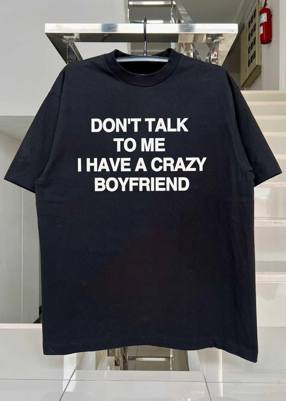 Casual Wear Dont Talk to Me I Have a Crazy Boyfriend T-Shirt