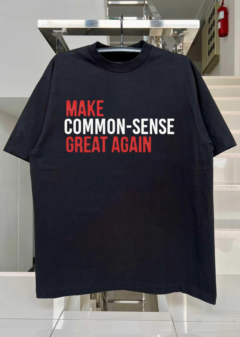 Common-Sense Message Make Great Again T-Shirt