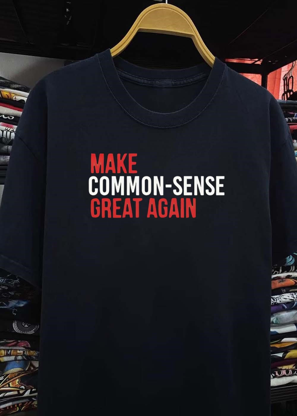 Common-Sense Message Make Great Again T-Shirt