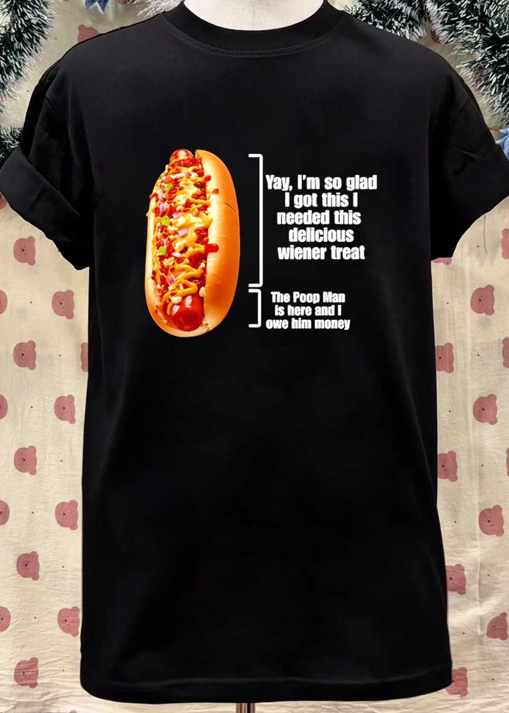 Delicious Wiener Treat and the Poop Man Owe Him Money T-Shirt