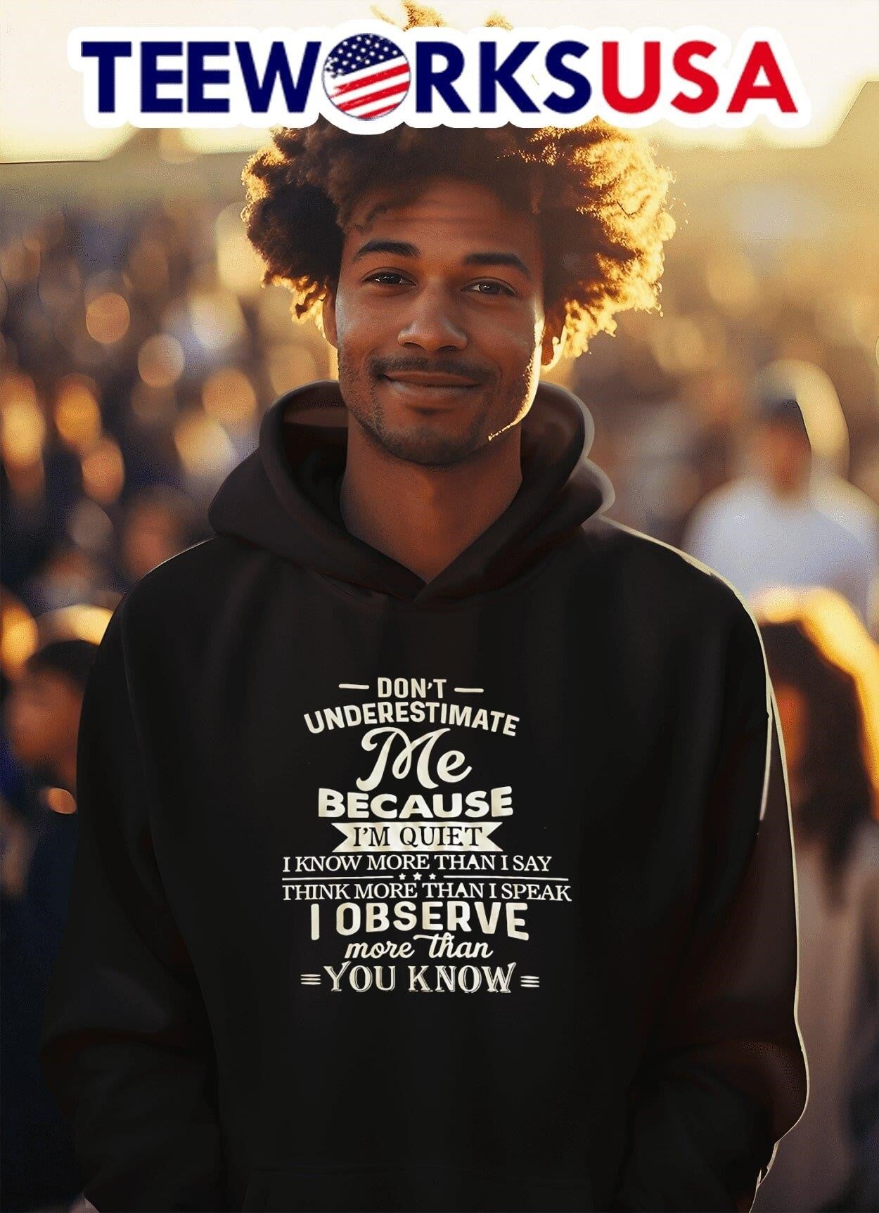 Don’t Underestimate Me Because I’m Quiet I Know More Than I Say Think More Than I Speak I Observe More Than You Know Shirt